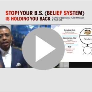 Your BS (Belief System) Is Holding You Back!